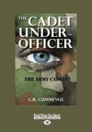 The Cadet Under-Officer: The Army Cadets (Large Print 16pt) di C. R. Cummings edito da ReadHowYouWant
