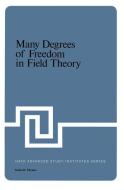 Many Degrees of Freedom in Field Theory edito da Springer US