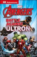 DK Adventures: Marvel the Avengers: Battle Against Ultron di Matt Forbeck edito da DK PUB