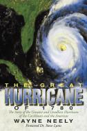 The Great Hurricane of 1780: The Story of the Greatest and Deadliest Hurricane of the Caribbean and the Americas di Wayne Neely edito da AUTHORHOUSE