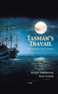 Tasman's Travail: The Journey Down Under di Jeffrey Underwood, Kate Taylor edito da AUTHORHOUSE