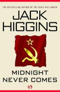 Midnight Never Comes di Jack Higgins edito da OPEN ROAD MEDIA
