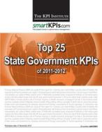 Top 25 State Government Kpis of 2011-2012 di The Kpi Institute edito da Createspace