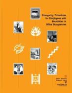 Emergency Procedures for Employees with Disabilities in Office Occupancies di Federal Emergency Management Agency, U. S. Fire Administration edito da Createspace