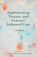 Implementing Trauma- And Violence-Informed Care edito da University Of Toronto Press