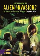 Can You Survive an Alien Invasion?: An Interactive Doomsday Adventure di Blake Hoena edito da Capstone Press