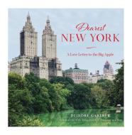 Dearest New York di Deirdre Gartner edito da Rowman & Littlefield