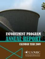 Enforcement Program Annual Report: Calendar Year 2009 di U. S. Nuclear Regulatory Commission edito da Createspace