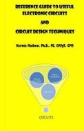 Reference Guide to Useful Electronic Circuits and Circuit Design Techniques di Kerwin Mathew edito da Createspace