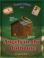 Royal Pains and Angels in the Outhouse di Gregory Saur edito da Createspace