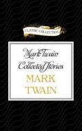 Mark Twain Collected Stories di Mark Twain edito da Classic Collection