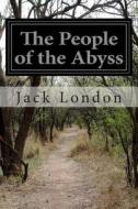 The People of the Abyss di Jack London edito da Createspace