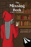 The Missing Book: A Tale of the Oddworld di Mathew Bishop edito da Createspace