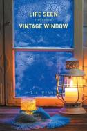 Life Seen Through a Vintage Window di L. A. Evans edito da Xlibris