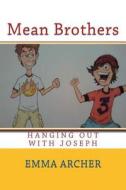 Mean Brothers: Hanging Out with Joseph di Emma Archer edito da Createspace