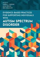 Guide To Evidence-Based Practices For Practitioners Working With Individuals With Autism Spectrum Disorder edito da Rowman & Littlefield
