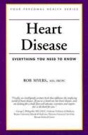 Heart Disease: Everything You Need to Know di Rob Myers, Robert Myers edito da Firefly Books