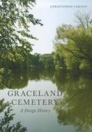 Graceland Cemetery di Christopher Vernon edito da University of Massachusetts Press