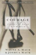 Courage di Wayne A Mack, Joshua Mack edito da P & R Publishing Co (Presbyterian & Reformed)