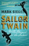 Sailor Twain: Or, the Mermaid in the Hudson di Mark Siegel edito da ST MARTINS PR 3PL