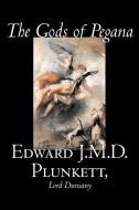The Gods of Pegana by Edward J. M. D. Plunkett, Fiction, Classics, Fantasy, Horror di Edward J. M. D. Plunkett, Lord Dunsany edito da Aegypan