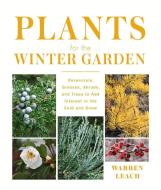 Plants for the Winter Garden di Warren Leach edito da Timber Press (OR)