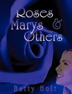 Roses, Marys & Others di Betty Holt edito da Xulon Press