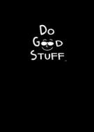 Do Good Stuff: Journal (Black Cover) di Joel Comm edito da MORGAN JAMES PUB