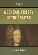A General History Of The Pyrates di DANIEL DEFOE edito da Lightning Source Uk Ltd