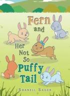 Fern and Her Not so Puffy Tail di Shanell Sager edito da AUTHORHOUSE