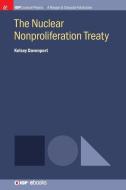 The Nuclear Nonproliferation Treaty di Kelsey Davenport edito da MORGAN & CLAYPOOL