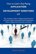 How To Land A Top-paying Application Development Directors Job di Craig LeBlanc edito da Tebbo