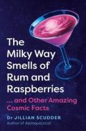The Milky Way Smells Of Rum And Raspberries di Jillian Scudder edito da Icon Books