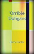 'Orrible 'Ooligans di Harry Hunter edito da FEEDAREAD