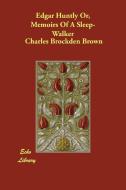 Edgar Huntly Or, Memoirs of a Sleep-Walker di Charles Brockden Brown edito da ECHO LIB