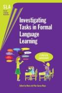 Investigating Tasks in Formal Language Learning di Mar¿del Pilar Garc¿Mayo edito da Channel View Publications
