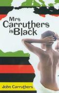 Mrs Carruthers Is Back di John Carruthers edito da Book Guild Ltd