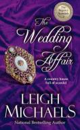 The Wedding Affair: The Regency Scandals di Leigh Michaels edito da PBL LTD