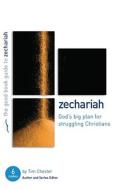 Zechariah: God's Big Plan for Struggling Christians: Six Studies for Individuals or Groups di Tim Chester edito da GOOD BOOK CO
