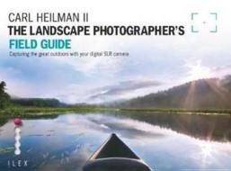 Landscape Photographer\'s Field Guide di Carl Heilman edito da Octopus Publishing Group