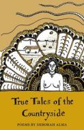 True Tales Of The Countryside di Deborah Alma edito da Emma Press, The
