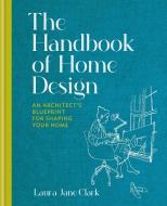 HANDBOOK OF HOME DESIGN di Laura Jane Clark edito da Octopus Publishing Group