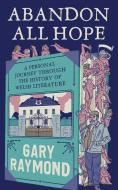 Abandon All Hope di Gary Raymond edito da University Of Wales Press