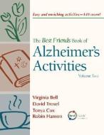 Best Friends Book of Alzheimer's Activities: Volume Two di Virginia Bell, David Troxel, Tonya Cox edito da HEALTH PROFESSIONS PR