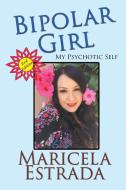 Bipolar Girl di Maricela Estrada edito da Strategic Book Publishing & Rights Agency, LLC