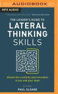 Leaders Guide To Lateral Thinking Skills di PAUL SLOANE edito da Brilliance Audio