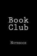Book Club: Notebook, 150 Lined Pages, Softcover, 6 X 9 di Wild Pages Press edito da Createspace Independent Publishing Platform