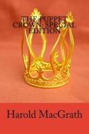 The Puppet Crown: Special Edition di Harold Macgrath edito da Createspace Independent Publishing Platform