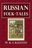 Russian Folk-Tales di W. R. S. Ralston edito da Createspace Independent Publishing Platform