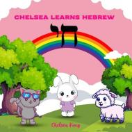 Chelsea Learns Hebrew: Alphabets and Words di Chelsea Kong edito da MONICA LOMOND
